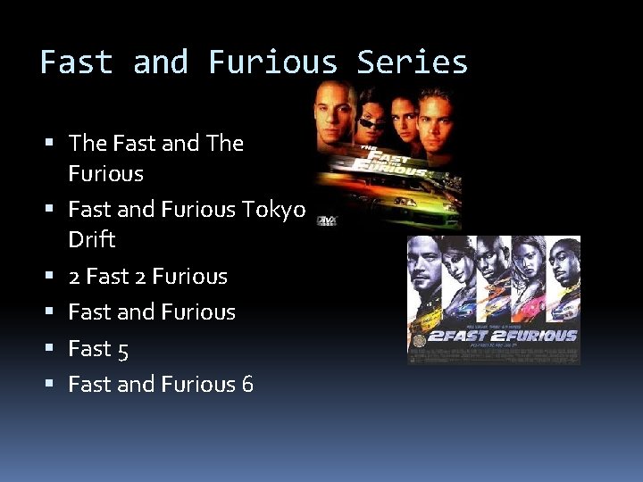 Fast and Furious Series The Fast and The Furious Fast and Furious Tokyo Drift