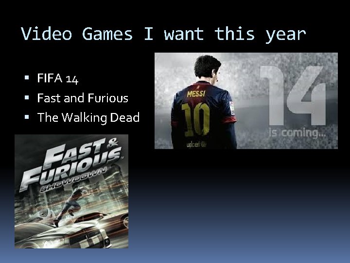 Video Games I want this year FIFA 14 Fast and Furious The Walking Dead