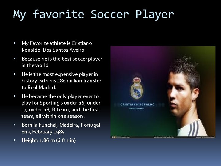 My favorite Soccer Player My Favorite athlete is Cristiano Ronaldo Dos Santos Aveiro Because