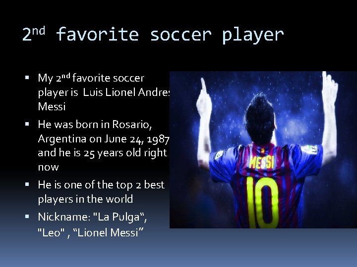 2 nd favorite soccer player My 2 nd favorite soccer player is Luis Lionel