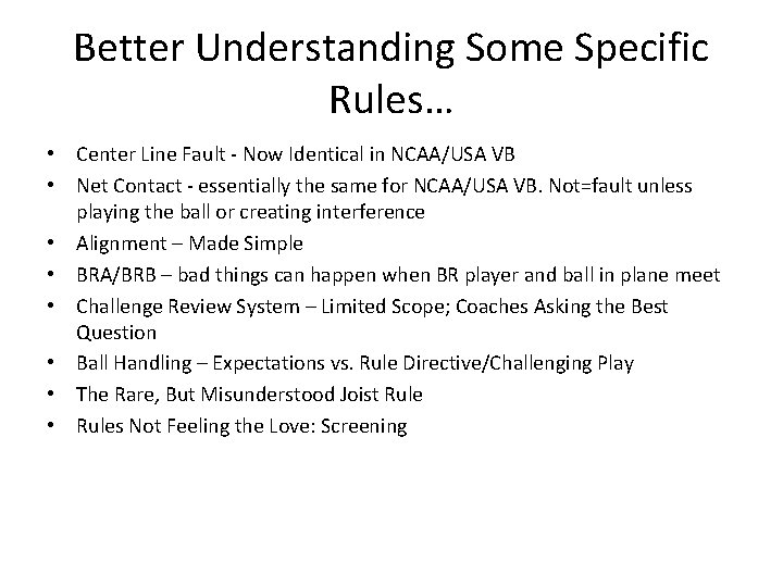 Better Understanding Some Specific Rules… • Center Line Fault - Now Identical in NCAA/USA