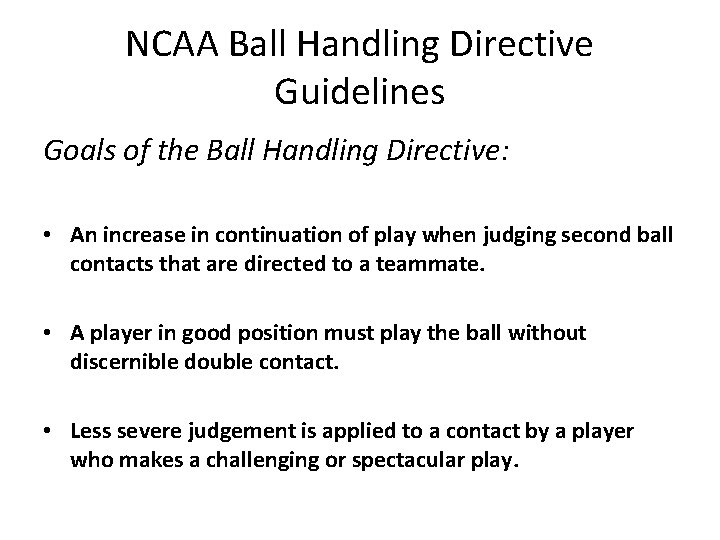 NCAA Ball Handling Directive Guidelines Goals of the Ball Handling Directive: • An increase