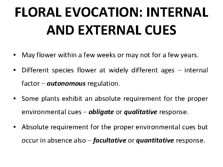 FLORAL EVOCATION: INTERNAL AND EXTERNAL CUES • May flower within a few weeks or