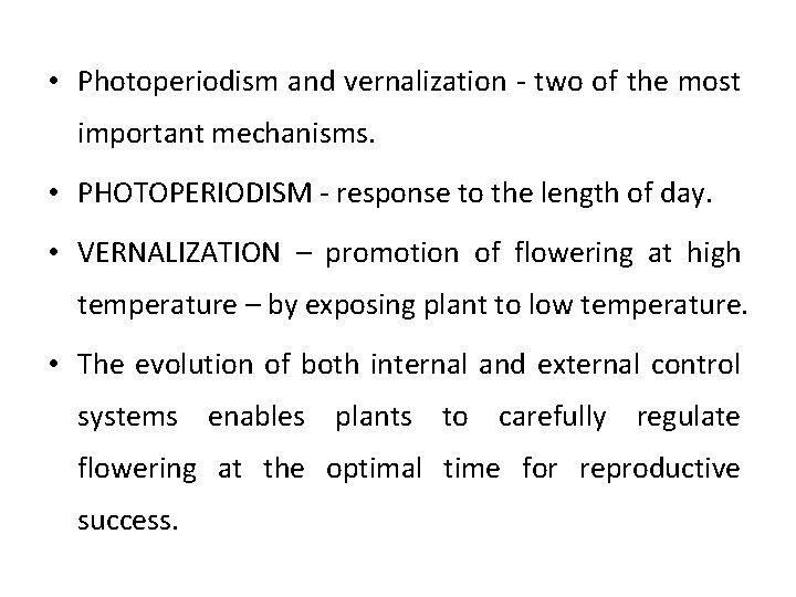  • Photoperiodism and vernalization - two of the most important mechanisms. • PHOTOPERIODISM