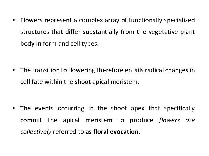  • Flowers represent a complex array of functionally specialized structures that differ substantially