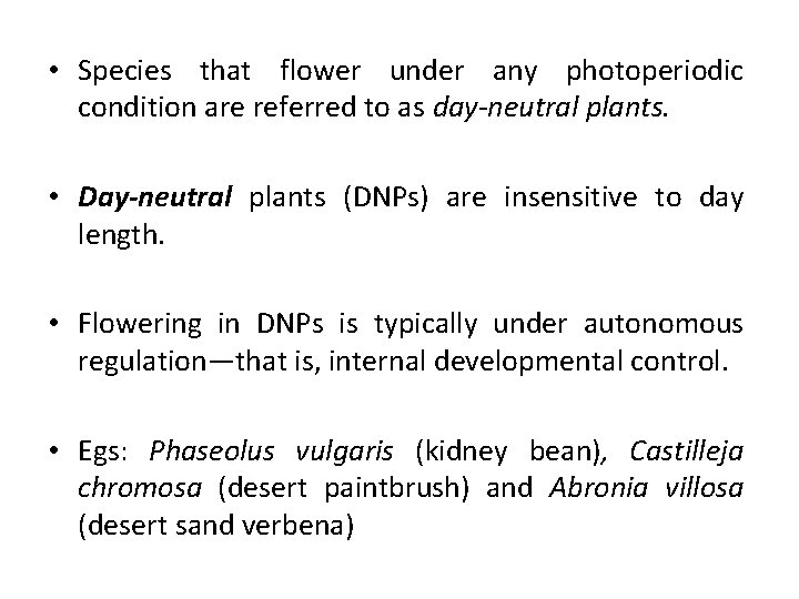  • Species that flower under any photoperiodic condition are referred to as day-neutral