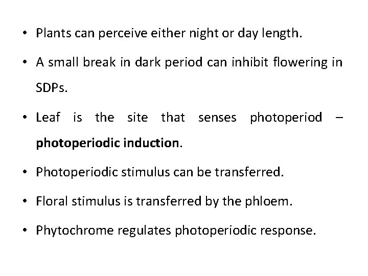  • Plants can perceive either night or day length. • A small break