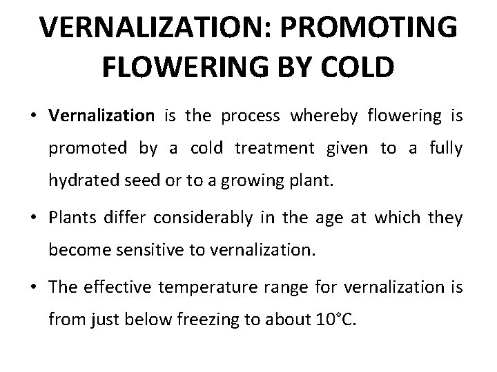 VERNALIZATION: PROMOTING FLOWERING BY COLD • Vernalization is the process whereby flowering is promoted