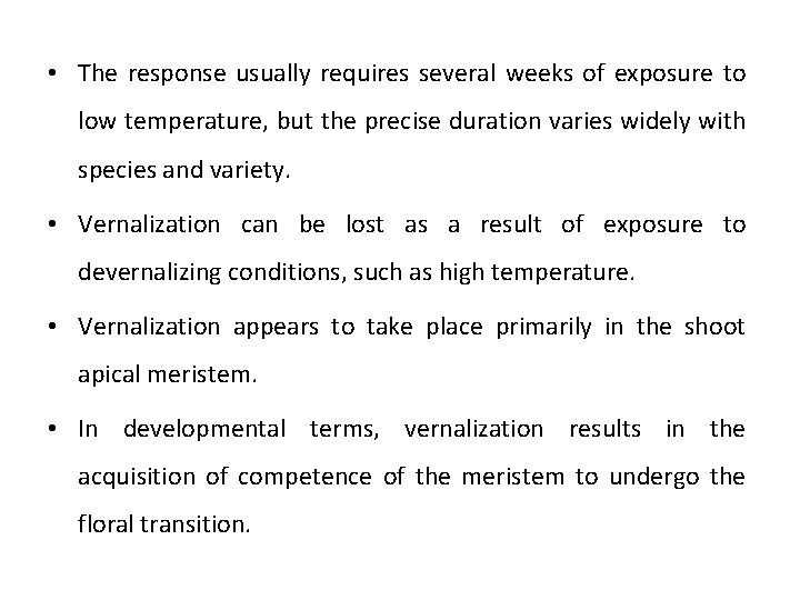  • The response usually requires several weeks of exposure to low temperature, but