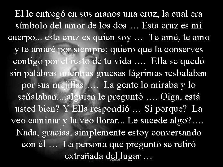 El le entregó en sus manos una cruz, la cual era símbolo del amor