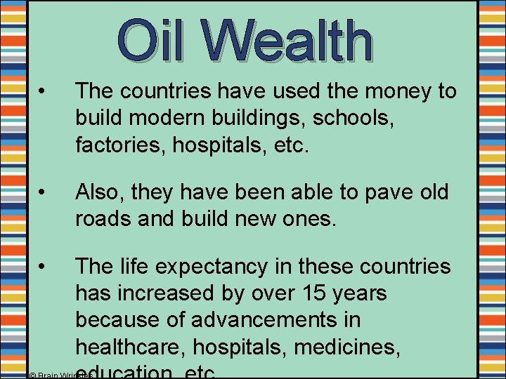 Oil Wealth • The countries have used the money to build modern buildings, schools,