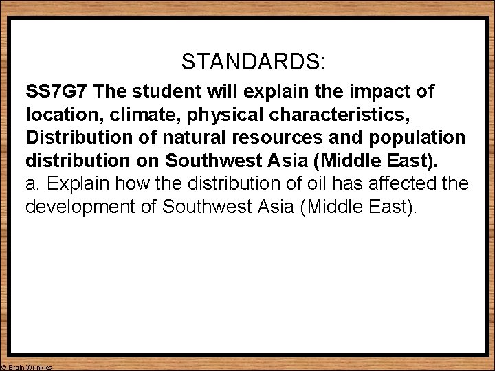 STANDARDS: SS 7 G 7 The student will explain the impact of location, climate,