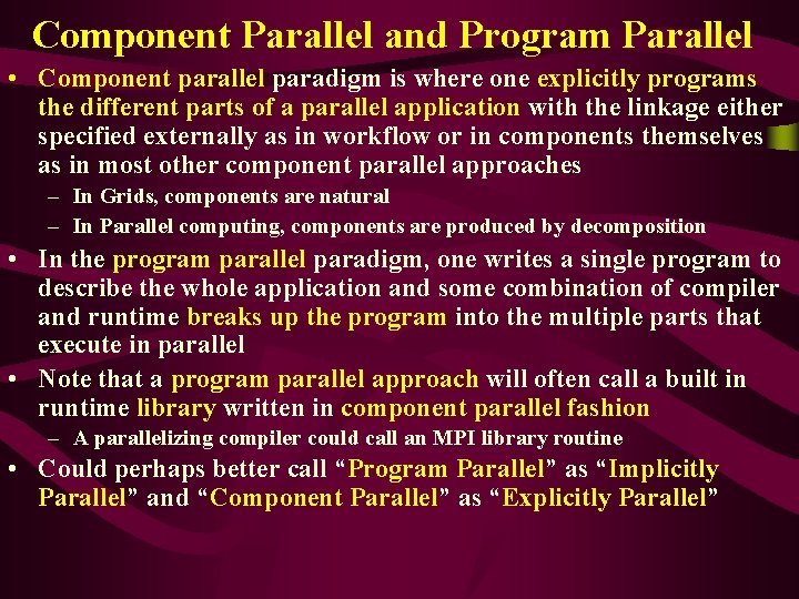 Component Parallel and Program Parallel • Component parallel paradigm is where one explicitly programs