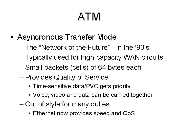 ATM • Asyncronous Transfer Mode – The “Network of the Future” - in the