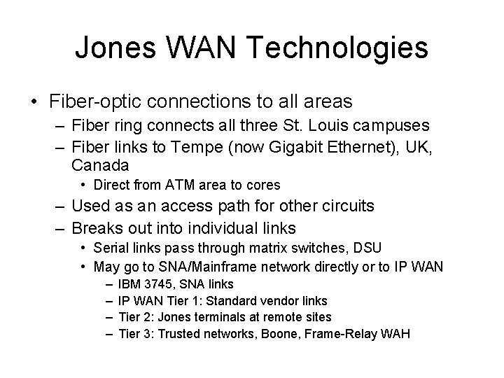 Jones WAN Technologies • Fiber-optic connections to all areas – Fiber ring connects all