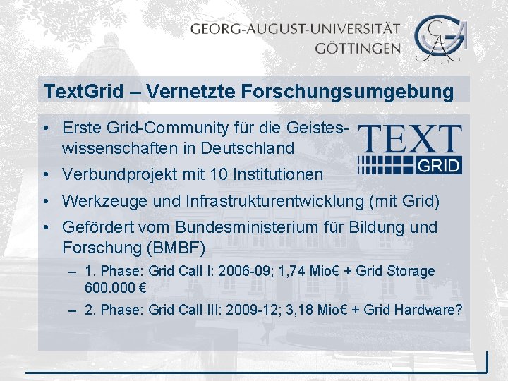 Text. Grid – Vernetzte Forschungsumgebung • Erste Grid-Community für die Geisteswissenschaften in Deutschland •