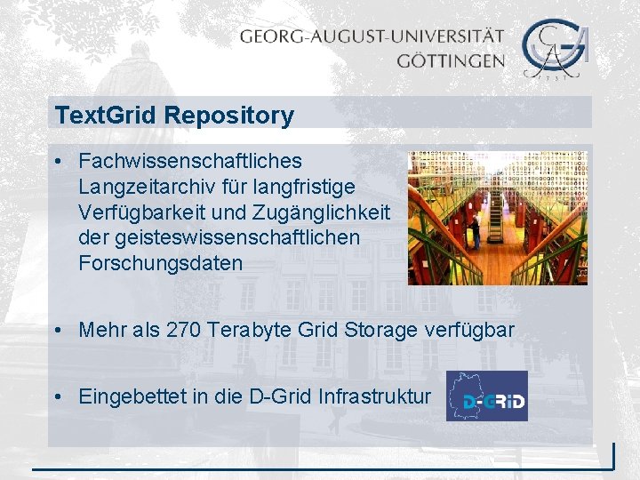Text. Grid Repository • Fachwissenschaftliches Langzeitarchiv für langfristige Verfügbarkeit und Zugänglichkeit der geisteswissenschaftlichen Forschungsdaten