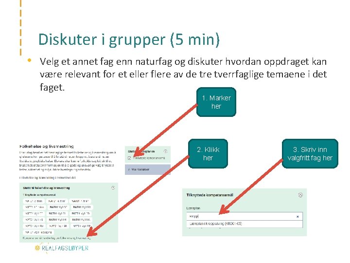 Diskuter i grupper (5 min) • Velg et annet fag enn naturfag og diskuter