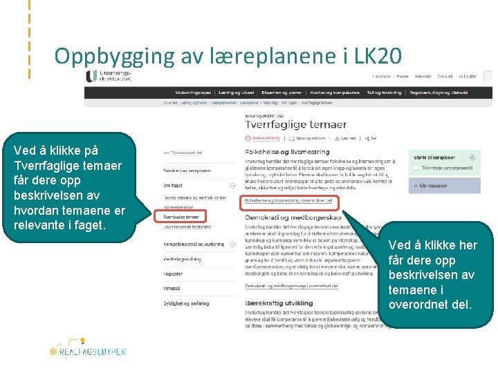 Oppbygging av læreplanene i LK 20 Ved å klikke på Tverrfaglige temaer får dere