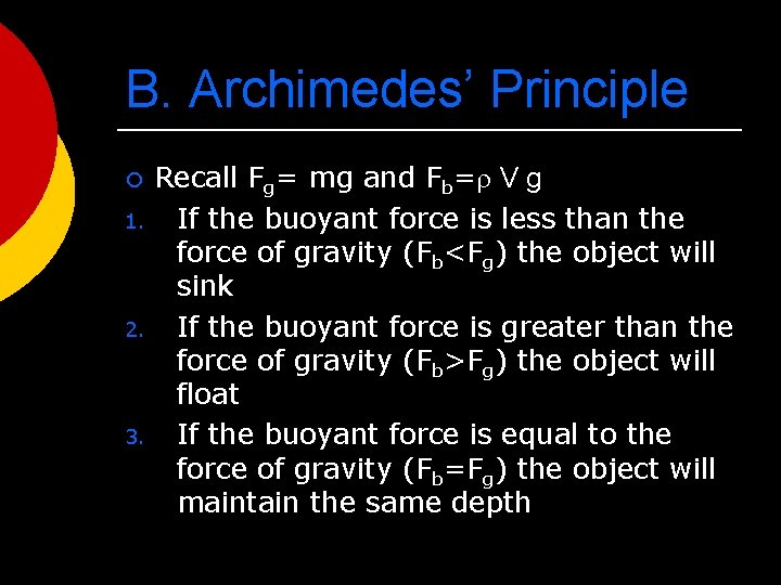 B. Archimedes’ Principle ¡ 1. 2. 3. Recall Fg= mg and Fb= V g