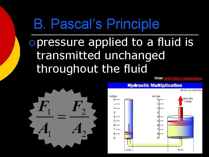 B. Pascal’s Principle ¡ pressure applied to a fluid is transmitted unchanged throughout the