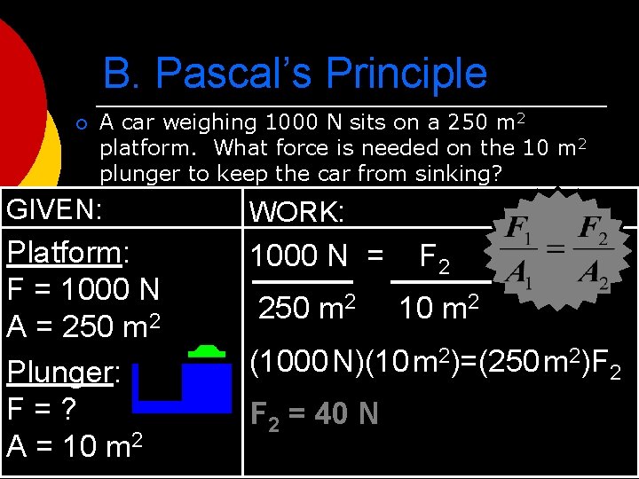 B. Pascal’s Principle ¡ A car weighing 1000 N sits on a 250 m