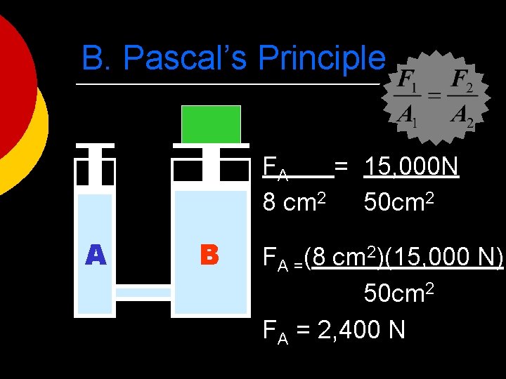 B. Pascal’s Principle FA = 15, 000 N 8 cm 2 50 cm 2