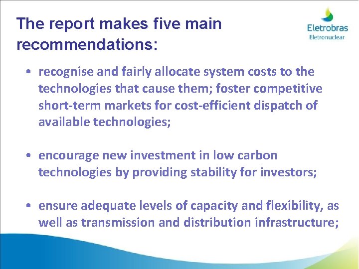 The report makes five main recommendations: • recognise and fairly allocate system costs to