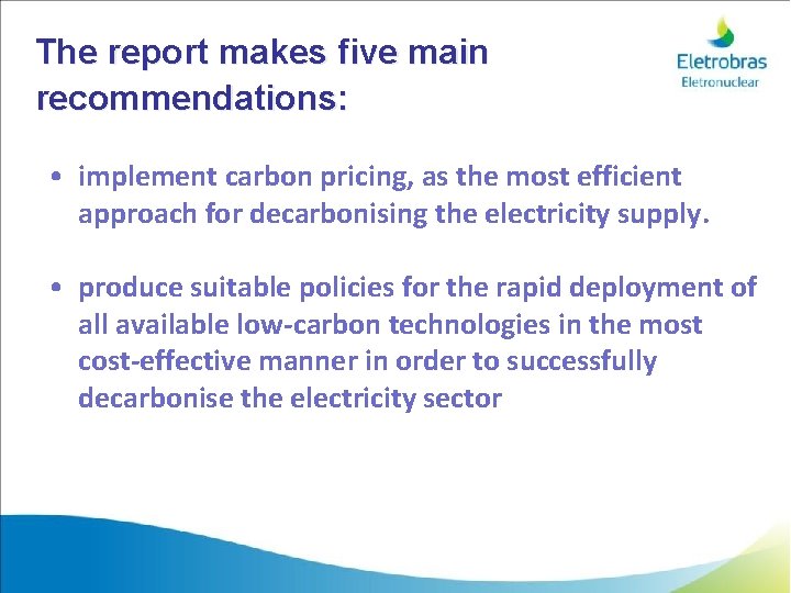 The report makes five main recommendations: • implement carbon pricing, as the most efficient