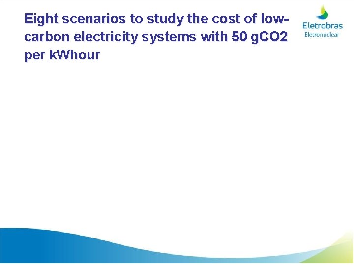 Eight scenarios to study the cost of lowcarbon electricity systems with 50 g. CO