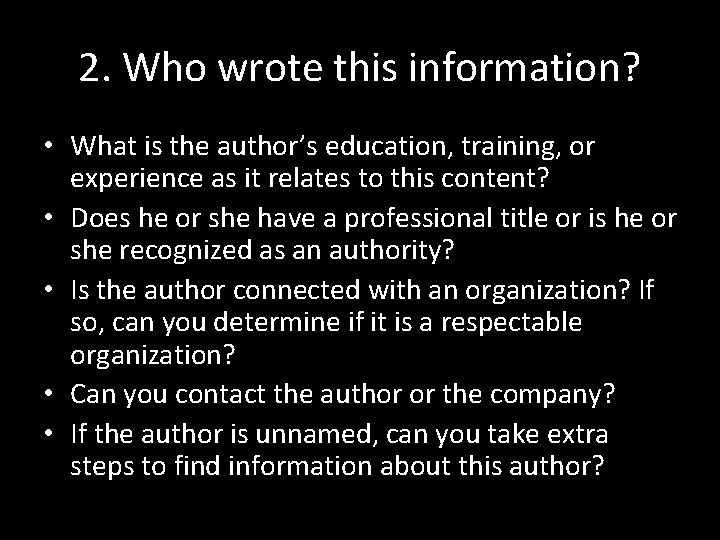 2. Who wrote this information? • What is the author’s education, training, or experience