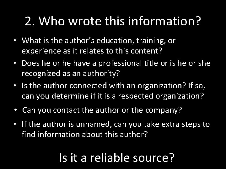 2. Who wrote this information? • What is the author’s education, training, or experience