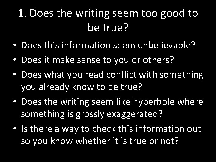 1. Does the writing seem too good to be true? • Does this information