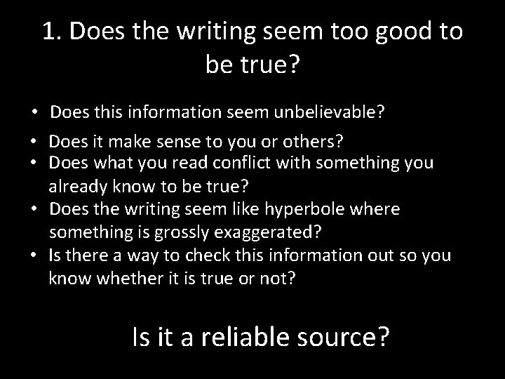 1. Does the writing seem too good to be true? • Does this information