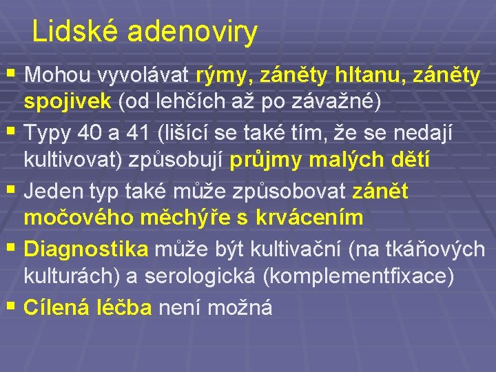 Lidské adenoviry § Mohou vyvolávat rýmy, záněty hltanu, záněty spojivek (od lehčích až po