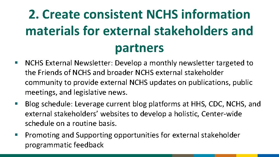 2. Create consistent NCHS information materials for external stakeholders and partners § NCHS External