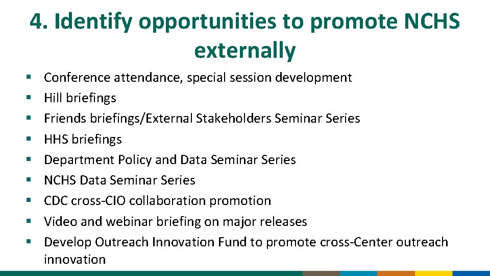 4. Identify opportunities to promote NCHS externally § § § § § Conference attendance,
