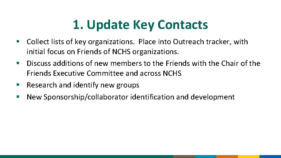 1. Update Key Contacts § Collect lists of key organizations. Place into Outreach tracker,
