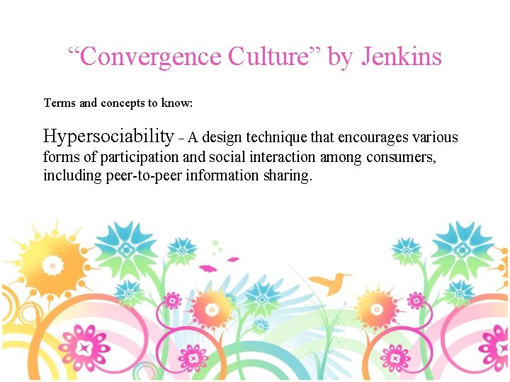 “Convergence Culture” by Jenkins Terms and concepts to know: Hypersociability – A design technique