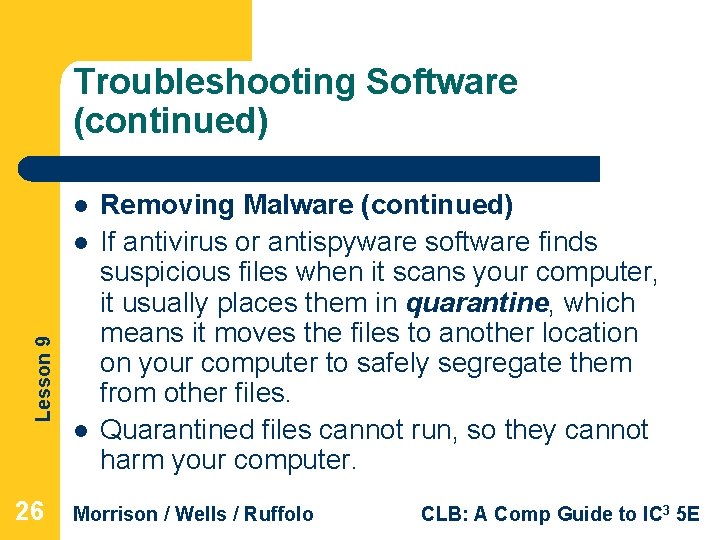 Troubleshooting Software (continued) l Lesson 9 l 26 l Removing Malware (continued) If antivirus