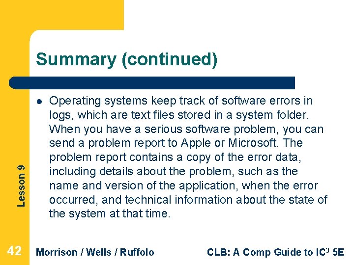 Summary (continued) Lesson 9 l 42 Operating systems keep track of software errors in