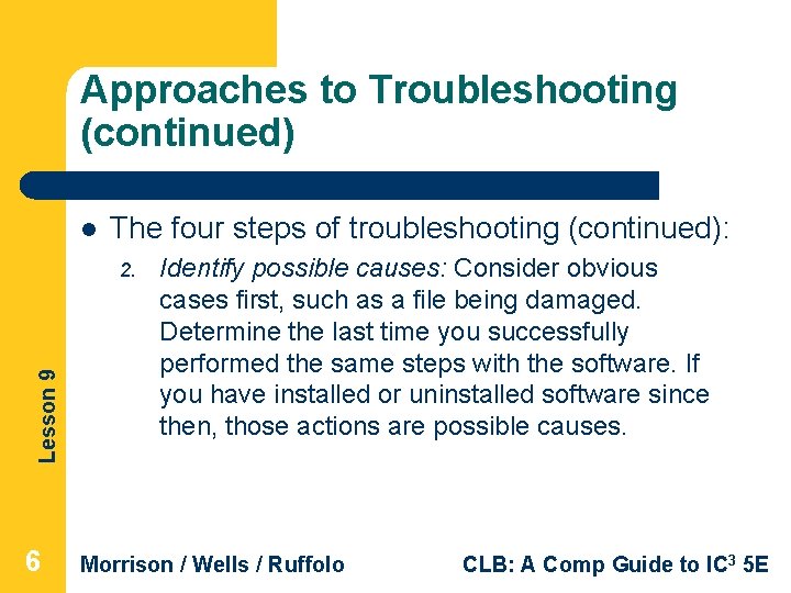 Approaches to Troubleshooting (continued) l The four steps of troubleshooting (continued): Lesson 9 2.