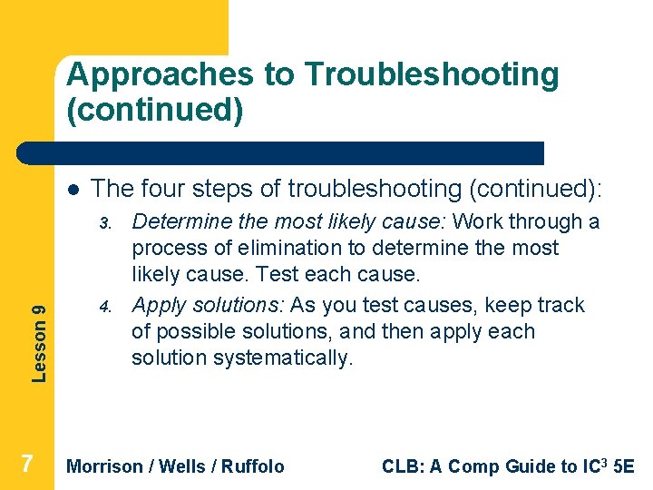 Approaches to Troubleshooting (continued) l The four steps of troubleshooting (continued): Lesson 9 3.