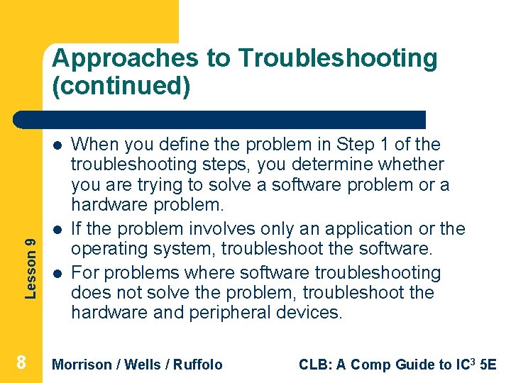 Approaches to Troubleshooting (continued) l Lesson 9 l 8 l When you define the
