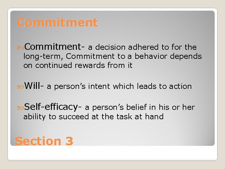 Commitment- a decision adhered to for the long-term, Commitment to a behavior depends on