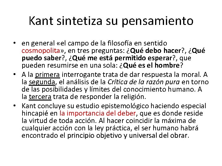 Kant sintetiza su pensamiento • en general «el campo de la filosofía en sentido