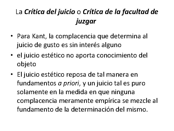 La Crítica del juicio o Crítica de la facultad de juzgar • Para Kant,