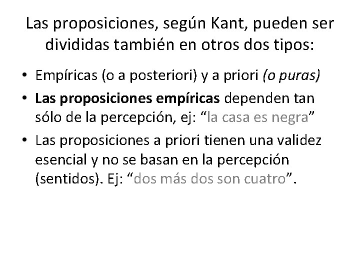 Las proposiciones, según Kant, pueden ser divididas también en otros dos tipos: • Empíricas