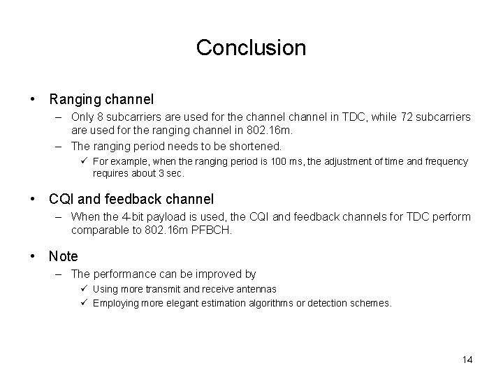 Conclusion • Ranging channel – Only 8 subcarriers are used for the channel in