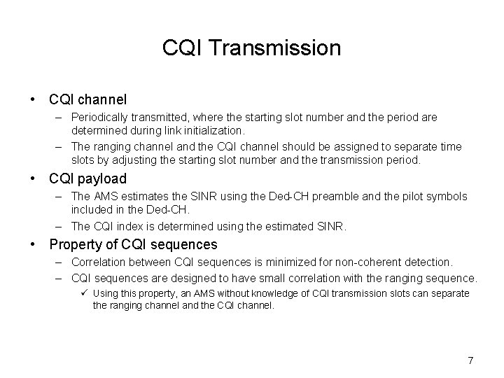 CQI Transmission • CQI channel – Periodically transmitted, where the starting slot number and